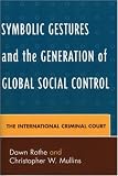 Symbolic Gestures and the Generation of Global Social Control: The International Criminal Court (Critical Perspectives on Crime and Inequality)