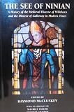 The See of Ninian : a history of the medieval diocese of Whithorn and the Diocese of Galloway in modern times