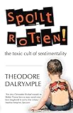Spoilt rotten : the toxic cult of sentimentality