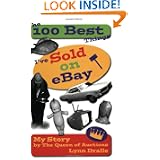 The 100 Best Things I've Sold on eBay: My Story--by The Queen of Auctions by Lynn Dralle