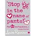 "Stop in the Name of Pants!" (Confessions of Georgia Nicolson)