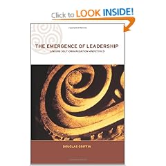 The Emergence of Leadership: Linking Self-Organization and Ethics (Complexity and Emergence in Organizations)