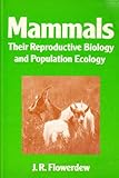 Mammals : their reproductive biology and population ecology