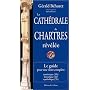 La cath�drale de Chartres r�v�l�e - Le guide pour &hellip de G�rald B�huret