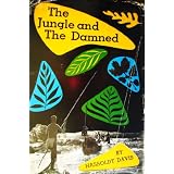 The Jungle and the Damned Hassoldt Davis Expedition in French Guiana