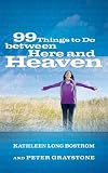 99 Things to Do between Here and Heaven