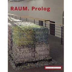 RAUM.Prolog: Heike Baranowsky - Bogomir Ecker - Olafur Eliasson - Ayse Erkmen - Thomas Huber - Ivan Kafka - Christina Kubisch - Leonardo Mosso - Bruce ... Bridget Riley - Florian Slotawa - R�my Zaugg