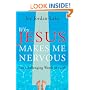 Why Jesus Makes Me Nervous: Ten Alarming Words of Faith