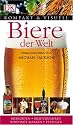 Biere der Welt: Biersorten. Brauverfahren. Berühmte Marken. Erzeuger