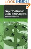 Project Valuation Using Real Options: A Practitioner's Guide
