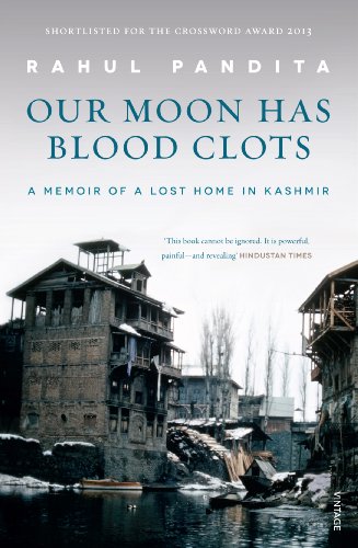 Our Moon Has Blood Clots: The Exodus of the Kashmiri Pandits