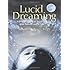 Lucid Dreaming: A Concise Guide to Awakening in Your Dreams and in Your Life