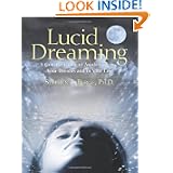 Lucid Dreaming: A Concise Guide to Awakening in Your Dreams and in Your Life by Stephen Laberge