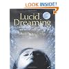 Lucid Dreaming: A Concise Guide to Awakening in Your Dreams and in Your Life