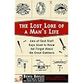 The Lost Lore of a Man's Life (Lots of Cool Stuff Guys Used to Know but Forgot About the Great Outdoors) (Paperback)