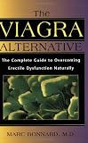 The Viagra Alternative: The Complete Guide to Overcoming Erectile Dysfunction Naturally