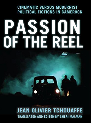 Passion of the Reel: Cinematic versus Modernist Political Fictions in Cameroon
