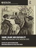 Shame, blame, and culpability : crime and violence in the modern state