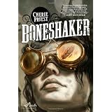 Boneshaker (Sci Fi Essential Books)von "Cherie Priest"