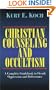 Christian Counseling and Occultism: A Complete Guidebook to Occult Oppression and Deliverance