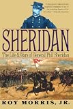 Sheridan: The Life and Wars of General Phil Sheridan