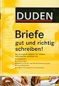 Duden. Briefe gut und richtig schreiben!: Ratgeber für richtiges und modernes Schreiben. Musterbriefe und Korrekturzeichen nach DIN; Hinweise für das ... mit rund 47.000 Stichwörtern, Register