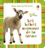 Les Bebes Animaux de la Ferme - Mont Tout P'Tit Livre