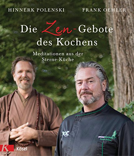 Die Zen-Gebote des Kochens: Meditationen aus der Sterne-Küche (German Edition)