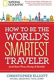 How to Be the Worlds Smartest Traveler (and Save Time, Money, and Hassle)
