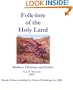 Folk-lore of the Holy Land: Moslem, Christian and Jewish