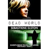Dead World (Dead World Series Book 1) ~ Sebastiene Elston