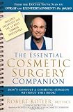 The Essential Cosmetic Surgery Companion: Don t Consult a Cosmetic Surgeon Without This Book!