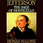 Thomas Jefferson and His Time, Volume 6: The Sage of Monticello | Dumas Malone