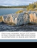 Our flag number, with 1197 flags in full colors and 300 additional illustrations in black and white