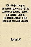 1963 Major League Baseball Season: 1963 Los Angeles Dodgers Season, 1963 Major League Baseball Season, 1963 Houston Colt .45s Season-