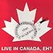 Live In Canada, Eh?