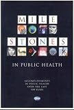 Books : Milestones in Public Health (Accomplishments in Public Health Over the Last 100 Years)