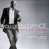 You Gotta DANCE Like No Ones Watching
