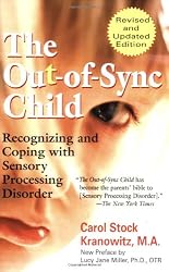 The Out-of-Sync Child: Recognizing and Coping with Sensory Processing Disorder, Revised Edition