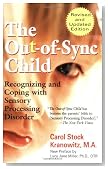 The Out-of-Sync Child: Recognizing and Coping with Sensory Processing Disorder, Revised Edition