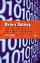 Binary Betting: An Introductory Guide to Making Money with Binary Bets