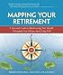 Mapping Your Retirement: A Personal Guide to Maintaining Your Health, Managing Your Money, and Living Well