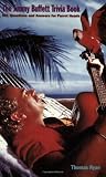The Jimmy Buffett Trivia Book: 501 Questions and Answers for Parrot Heads