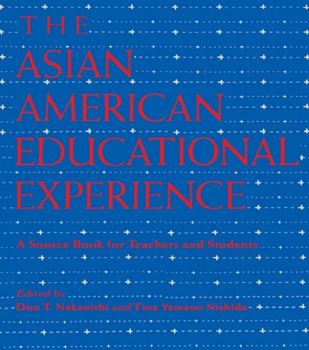 The Asian American Educational Experience: A Sourcebook for Teachers and Students