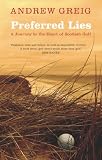 Preferred Lies: A Journey to the Heart of Scottish Golf