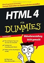 HTML 4 f&uuml;r Dummies: Ohne Programmierkenntnisse-Geniale Websiten im Handumdrehen erstellen (Sonderausgabe) (Fur Dummies)