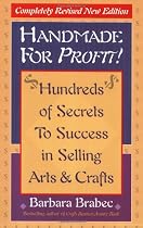 Handmade for Profit!: Hundreds of Secrets to Success in Selling Arts & Crafts