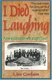 I Died Laughing: Funeral Education With a Light Touch