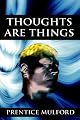 Thoughts are things: Essays selected from the White Cross Library