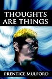 Thoughts are things: Essays selected from the White Cross Library